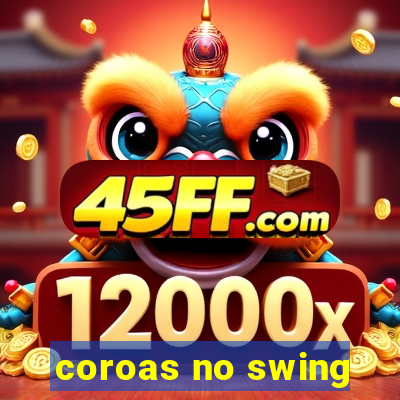 coroas no swing
